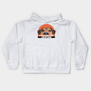 If my dog can't come i'am not going. a cute dog with a caption for pet lovers Kids Hoodie